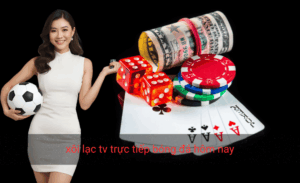 xôi lạc tv trực tiếp bóng đá hôm nay